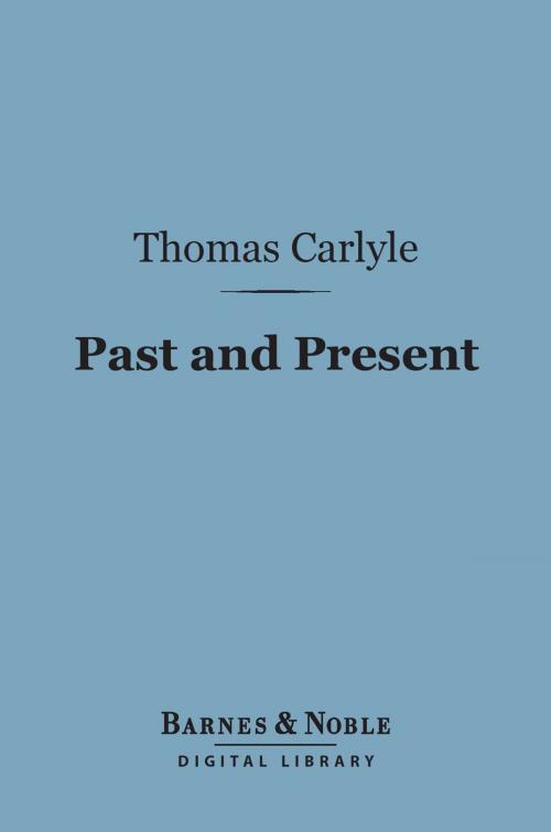 Cover of the book Past and Present (Barnes & Noble Digital Library) by Thomas Carlyle, Barnes & Noble