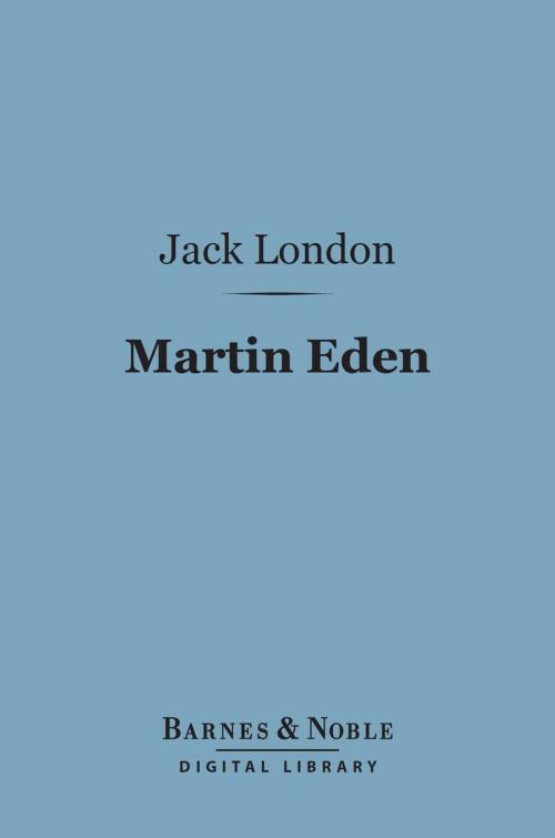 Cover of the book Martin Eden (Barnes & Noble Digital Library) by Jack London, Barnes & Noble