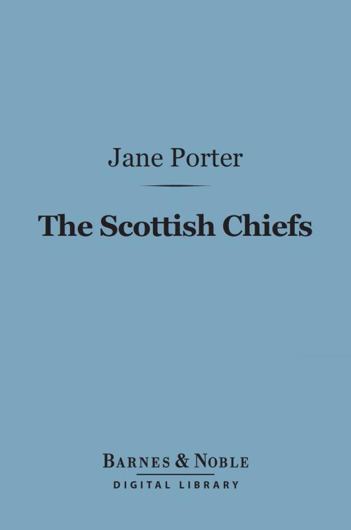 Cover of the book The Scottish Chiefs (Barnes & Noble Digital Library) by Jane Porter, Barnes & Noble