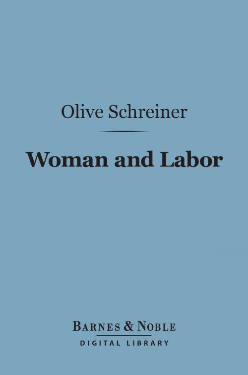 Cover of the book Woman and Labor (Barnes & Noble Digital Library) by Olive Schreiner, Barnes & Noble