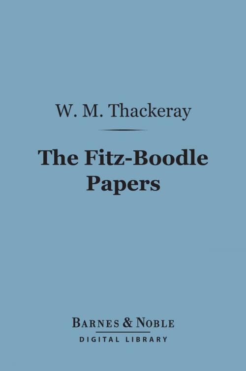 Cover of the book The Fitz-Boodle Papers (Barnes & Noble Digital Library) by William Makepeace Thackeray, Barnes & Noble