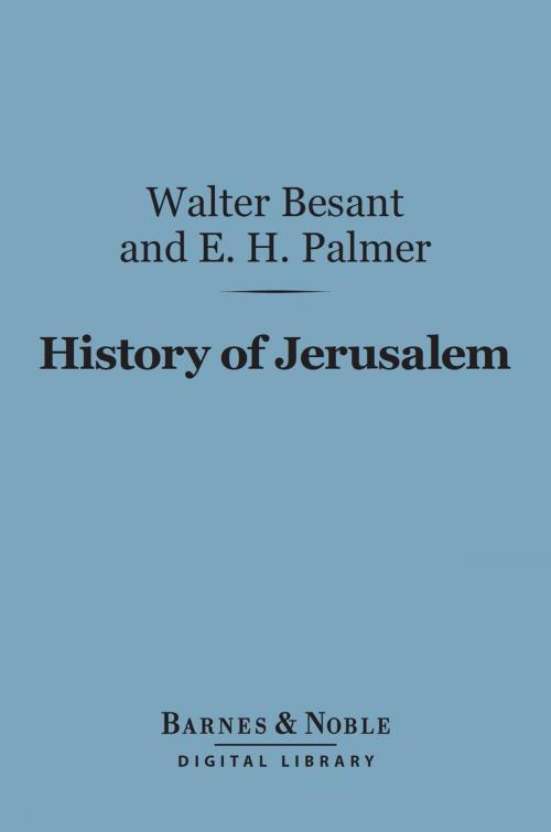 Cover of the book History of Jerusalem (Barnes & Noble Digital Library) by E.H. Palmer, Sir Walter Besant, Barnes & Noble