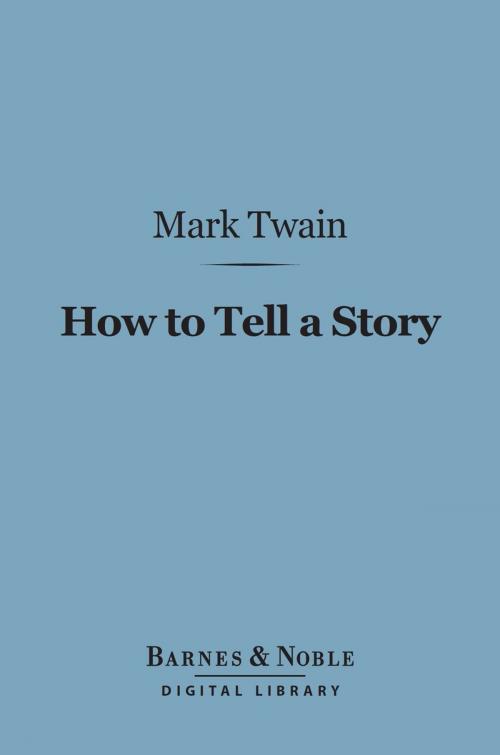 Cover of the book How to Tell a Story (Barnes & Noble Digital Library) by Mark Twain, Barnes & Noble