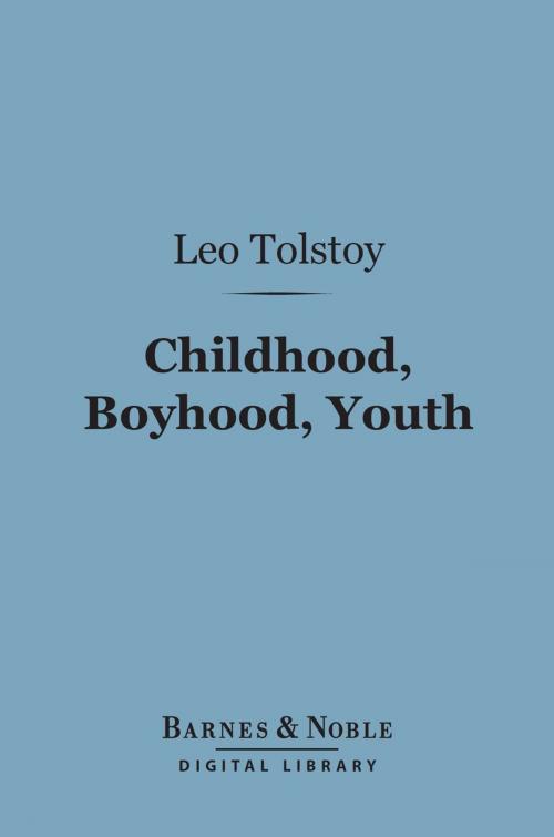 Cover of the book Childhood, Boyhood, Youth (Barnes & Noble Digital Library) by Leo Tolstoy, Barnes & Noble