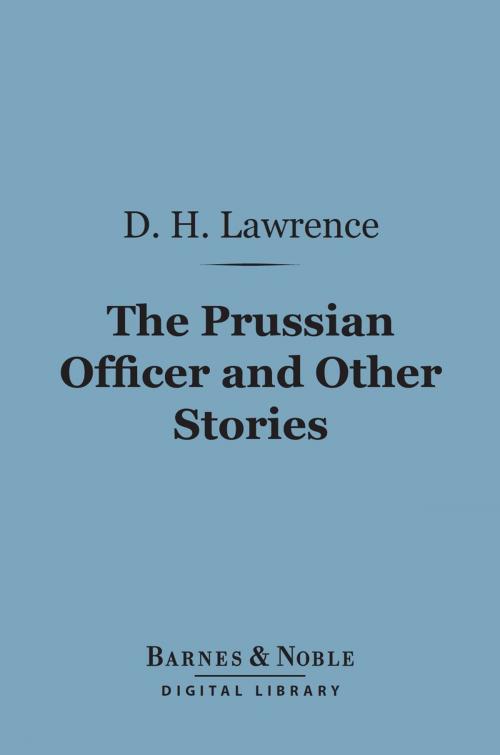 Cover of the book The Prussian Officer and Other Stories (Barnes & Noble Digital Library) by D. H. Lawrence, Barnes & Noble
