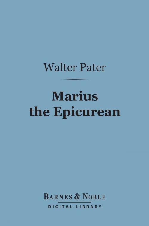 Cover of the book Marius the Epicurean (Barnes & Noble Digital Library) by Walter Pater, Barnes & Noble
