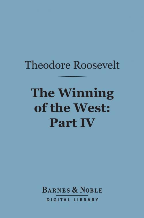 Cover of the book The Winning of the West (Barnes & Noble Digital Library) by Theodore Roosevelt, Barnes & Noble