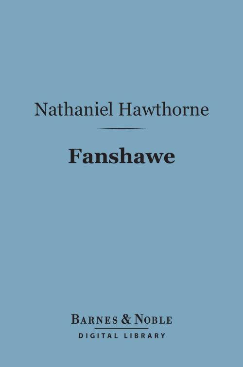 Cover of the book Fanshawe (Barnes & Noble Digital Library) by Nathaniel Hawthorne, Barnes & Noble