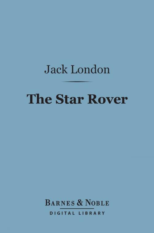 Cover of the book The Star Rover (Barnes & Noble Digital Library) by Jack London, Barnes & Noble