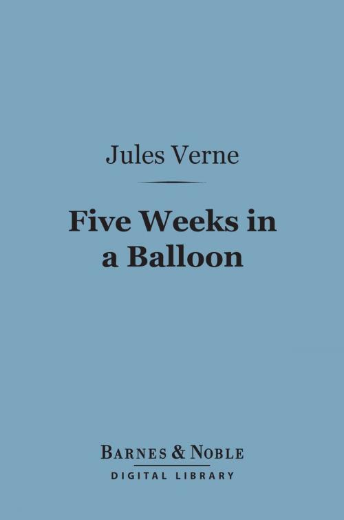 Cover of the book Five Weeks in a Balloon (Barnes & Noble Digital Library) by Jules Verne, Barnes & Noble