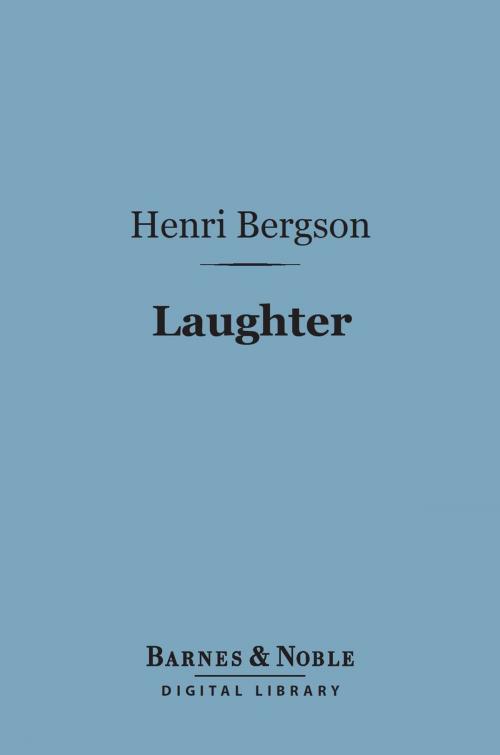Cover of the book Laughter (Barnes & Noble Digital Library) by Henri Bergson, Barnes & Noble
