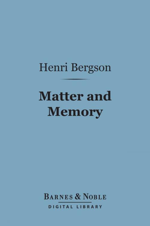 Cover of the book Matter and Memory (Barnes & Noble Digital Library) by Henri Bergson, Barnes & Noble