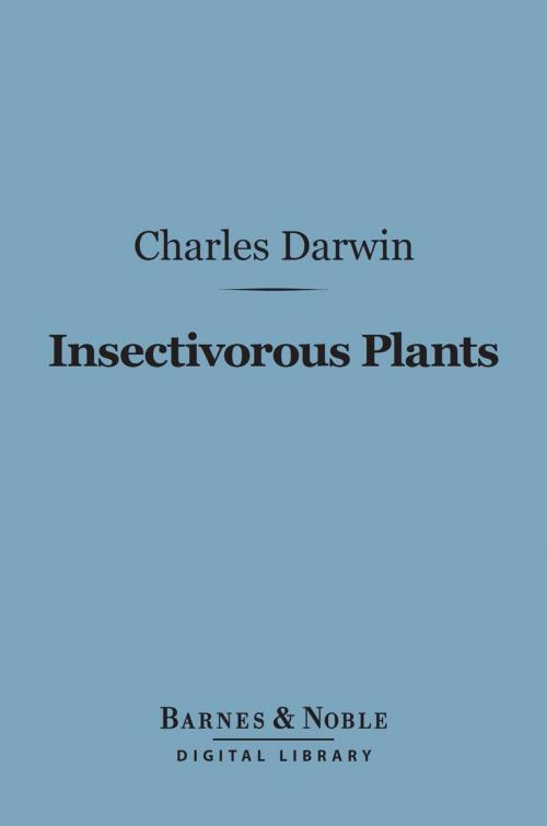 Cover of the book Insectivorous Plants (Barnes & Noble Digital Library) by Charles Darwin, Barnes & Noble
