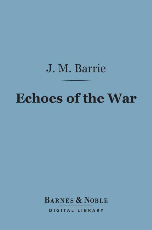 Cover of the book Echoes of the War (Barnes & Noble Digital Library) by J. M. Barrie, Barnes & Noble