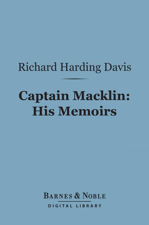 Cover of the book Captain Macklin: His Memoirs (Barnes & Noble Digital Library) by Richard Harding Davis, Barnes & Noble