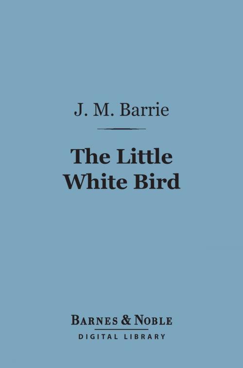 Cover of the book The Little White Bird (Barnes & Noble Digital Library) by J. M. Barrie, Barnes & Noble