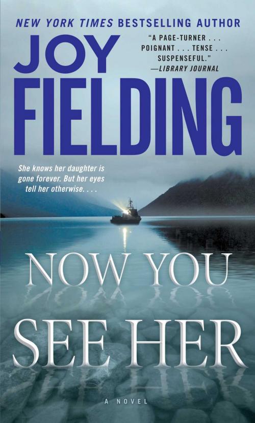 Cover of the book Now You See Her by Joy Fielding, Atria Books