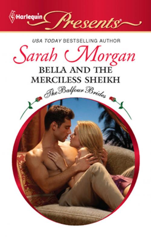 Cover of the book Bella and the Merciless Sheikh by Sarah Morgan, Harlequin