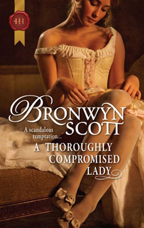 Cover of the book A Thoroughly Compromised Lady by Bronwyn Scott, Harlequin