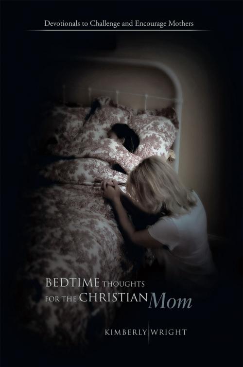 Cover of the book Bedtime Thoughts for the Christian Mom by Kimberly Wright, Trafford Publishing