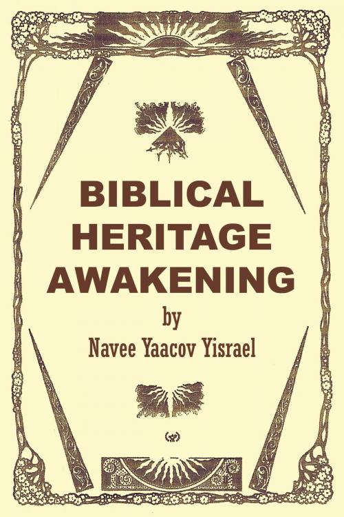 Cover of the book Biblical Heritage Awakening by Navee Yaacov Yisrael, Trafford Publishing