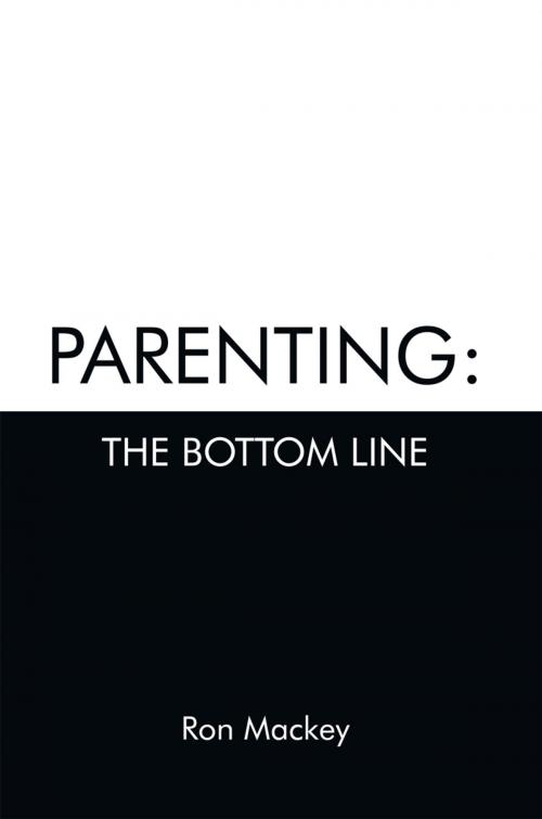 Cover of the book Parenting: the Bottom Line by Ron Mackey, Trafford Publishing