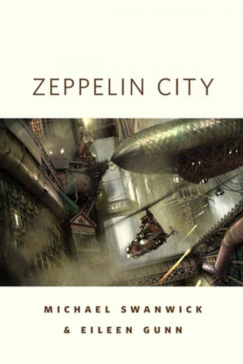 Cover of the book Zeppelin City by Michael Swanwick, Eileen Gunn, Tom Doherty Associates