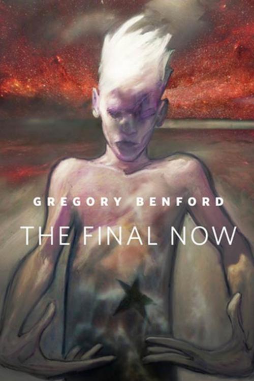 Cover of the book The Final Now by Gregory Benford, Tom Doherty Associates