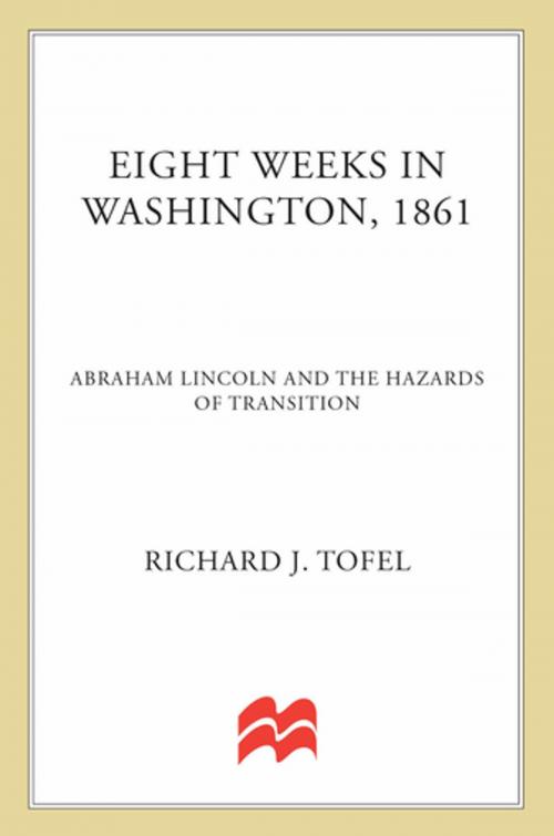 Cover of the book Eight Weeks in Washington, 1861 by Richard J. Tofel, St. Martin's Press