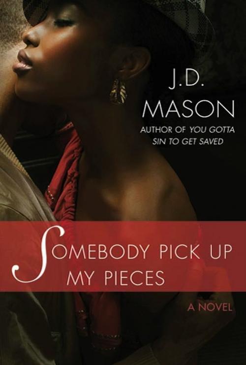 Cover of the book Somebody Pick Up My Pieces by J. D. Mason, St. Martin's Press