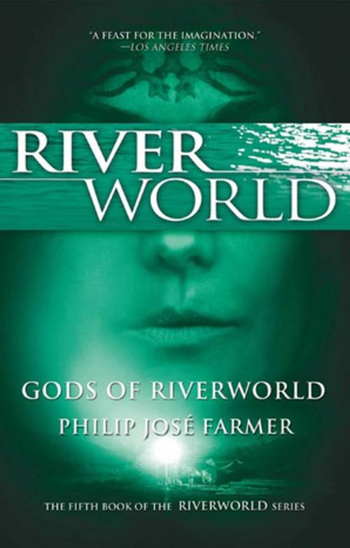 Cover of the book Gods of Riverworld by Philip Jose Farmer, Tom Doherty Associates