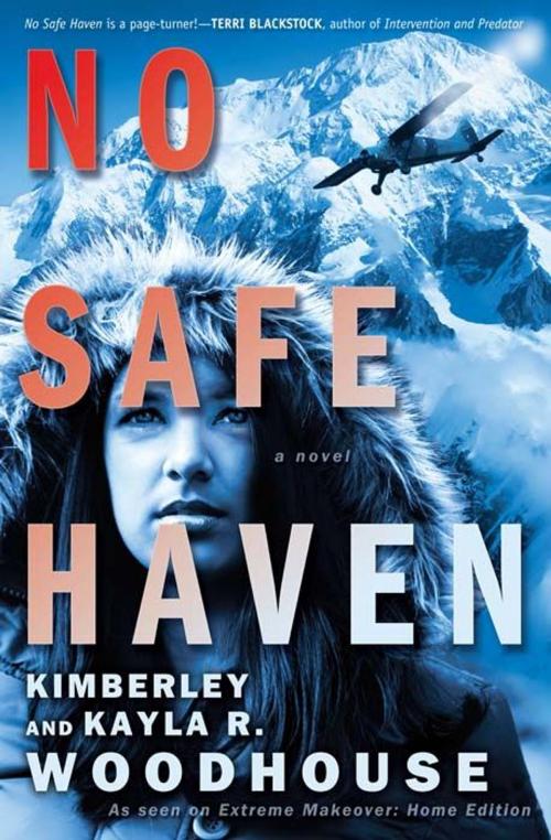 Cover of the book No Safe Haven by Kimberley Woodhouse, Kayla Woodhouse, B&H Publishing Group