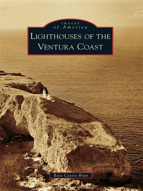 Cover of the book Lighthouses of the Ventura Coast by Rose Castro-Bran, Arcadia Publishing Inc.