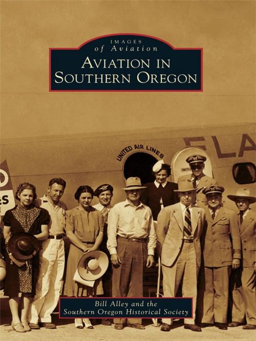Cover of the book Aviation in Southern Oregon by Bill Alley, Southern Oregon Historical Society, Arcadia Publishing Inc.