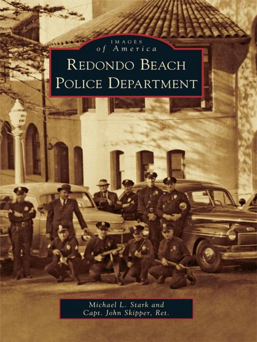 Cover of the book Redondo Beach Police Department by Michael L. Stark, Capt. John Skipper Ret., Arcadia Publishing Inc.