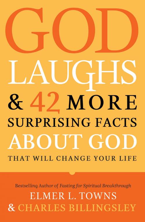 Cover of the book God Laughs & 42 More Surprising Facts About God That Will Change Your Life by Elmer L. Towns, Charles Billingsley, Baker Publishing Group