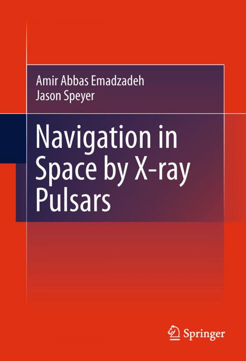 Cover of the book Navigation in Space by X-ray Pulsars by Amir Abbas Emadzadeh, Jason Lee Speyer, Springer New York