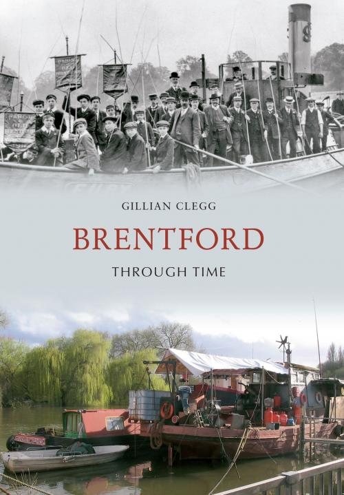 Cover of the book Brentford Through Time by Gillian Clegg, Amberley Publishing