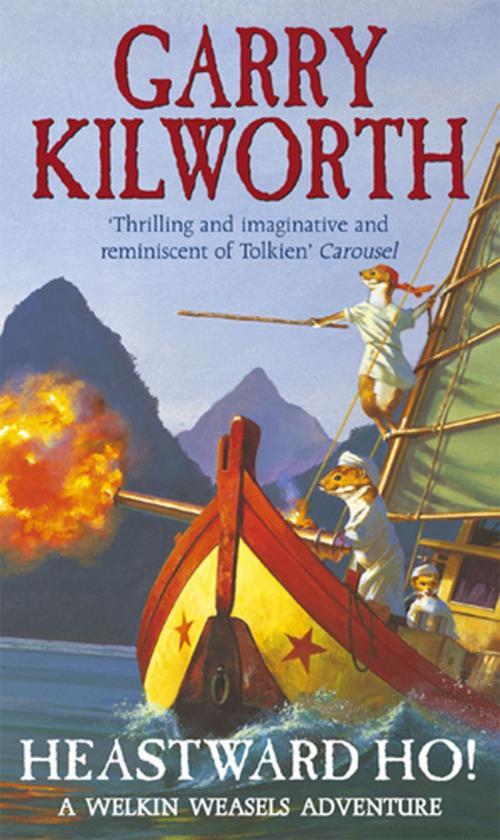 Cover of the book Welkin Weasels (6): Heastward Ho! by Garry Kilworth, RHCP