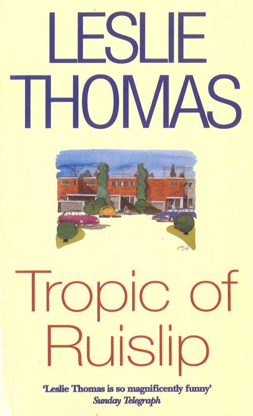 Cover of the book Tropic Of Ruislip by Leslie Thomas, Random House