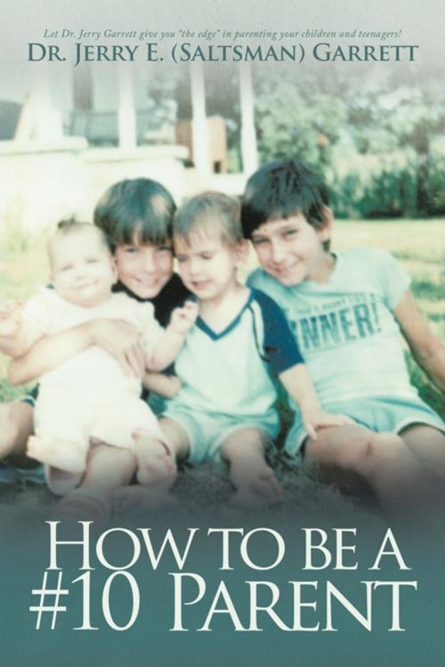 Cover of the book How to Be a #10 Parent by Dr. Jerry E. Garrett, AuthorHouse