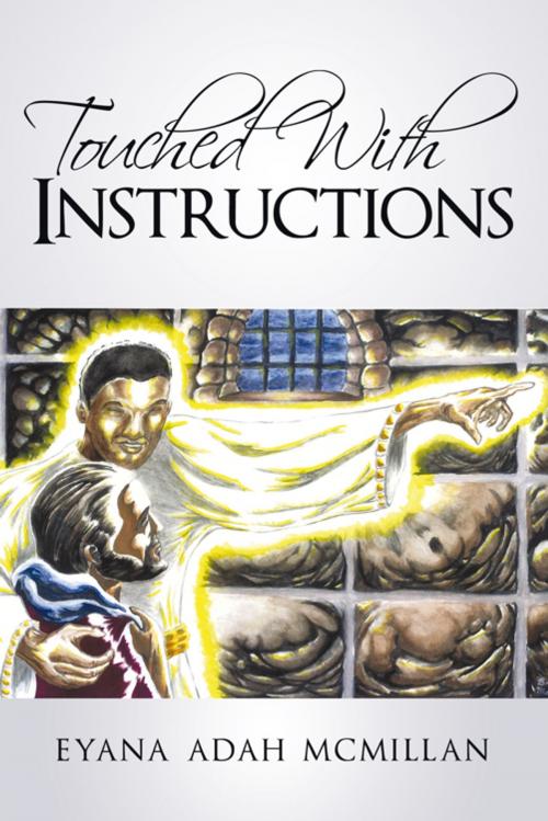 Cover of the book Touched with Instructions by Eyana Adah McMillan, WestBow Press