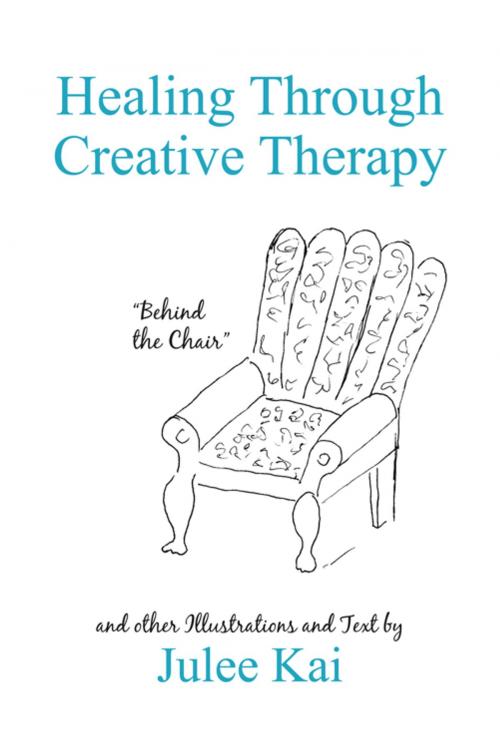 Cover of the book Healing Through Creative Therapy by Julee Kai, iUniverse