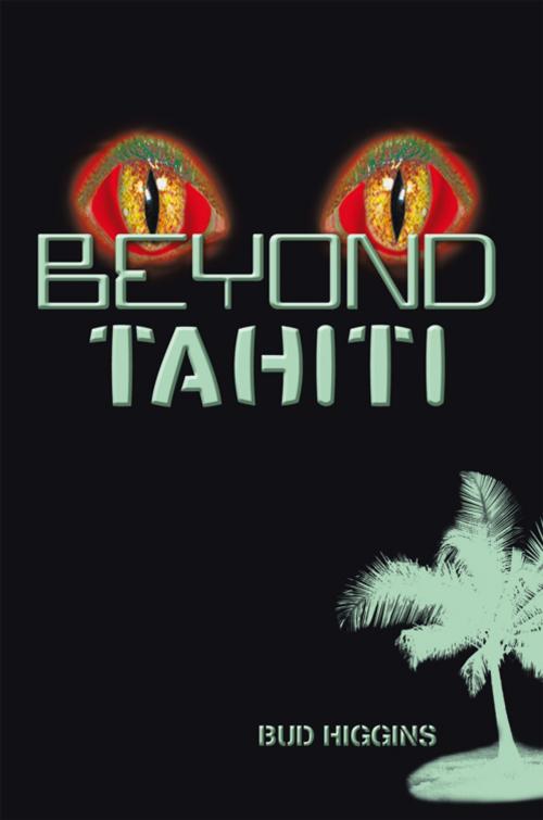 Cover of the book Beyond Tahiti by Bud Higgins, iUniverse