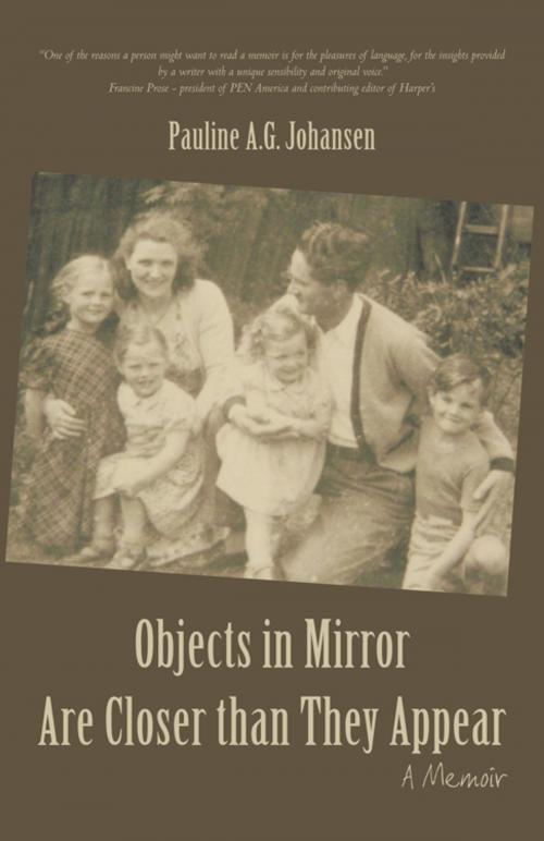 Cover of the book Objects in Mirror Are Closer Than They Appear by Pauline A.G. Johansen, iUniverse