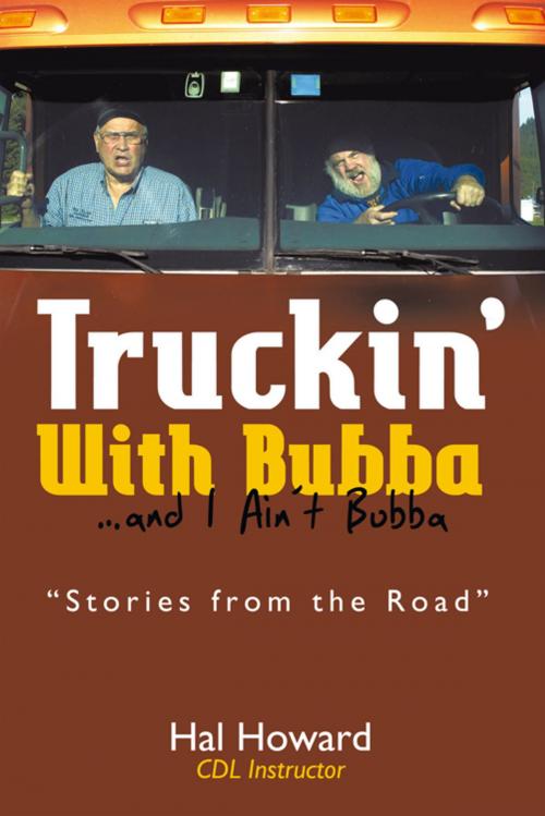 Cover of the book Truckin’ with Bubba … and I Ain’T Bubba by Hal Howard, iUniverse