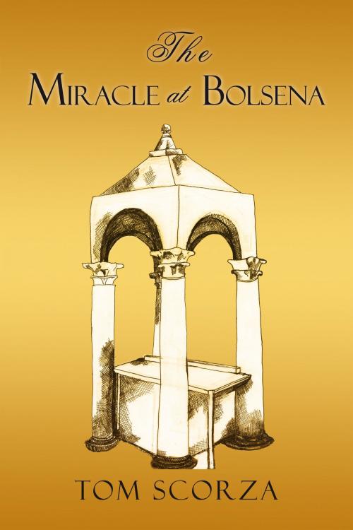 Cover of the book The Miracle at Bolsena by Tom Scorza, iUniverse