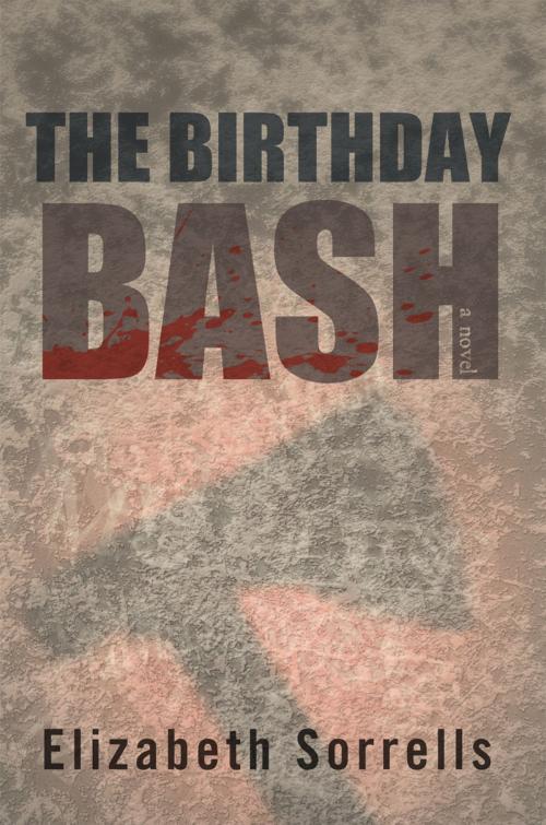 Cover of the book The Birthday Bash by Elizabeth Sorrells, iUniverse