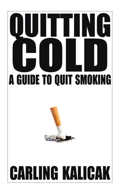 Cover of the book Quitting Cold by Carling Kalicak, iUniverse