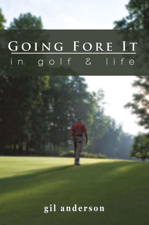 Cover of the book Going Fore It by Gil Anderson, iUniverse